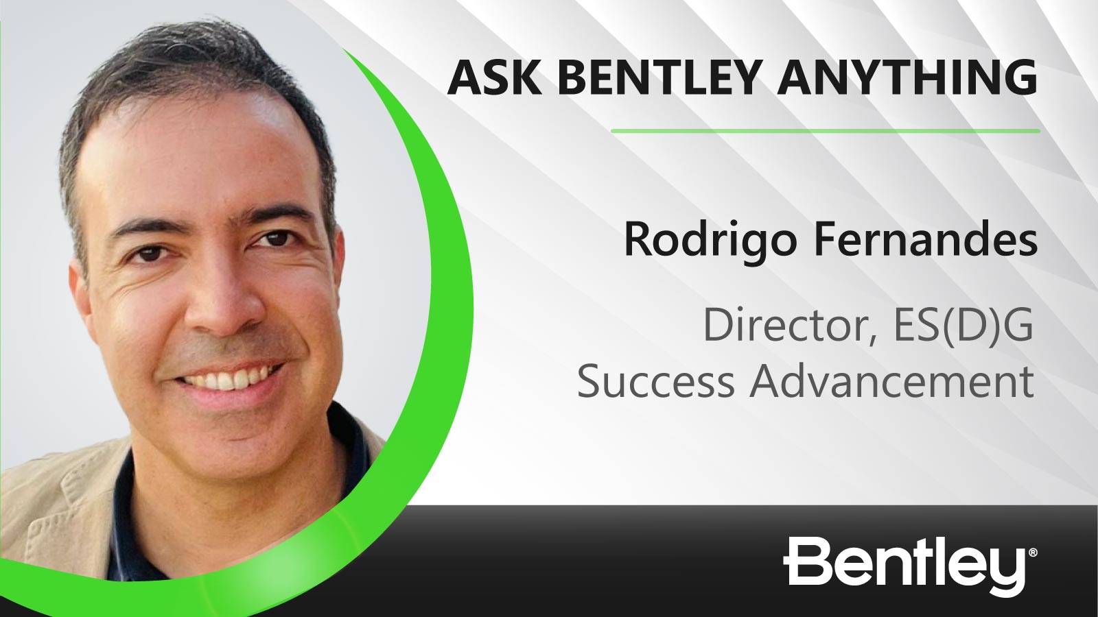 Ask Bentley Anything Thumbnail for the Article on Quantifying Environmental Footprints. Includes headshot of Bentley’s Director of ES(D)G Rodrigo Fernandes | Bentley Systems | Infrastructure Engineering Software Company Ask Bentley Anything Thumbnail for the Article on Quantifying Environmental Footprints. Includes headshot of Bentley’s Director of ES(D)G Rodrigo Fernandes